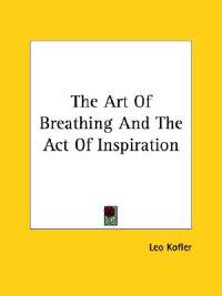 The Art of Breathing and the Act of Inspiration