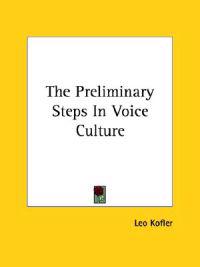 The Preliminary Steps in Voice Culture