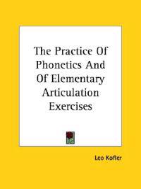 The Practice of Phonetics and of Elementary Articulation Exercises