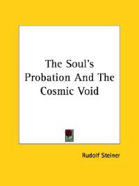 The Soul's Probation and the Cosmic Void