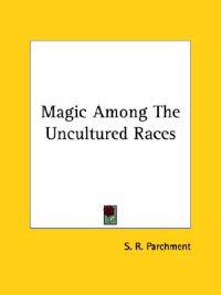 Magic Among the Uncultured Races