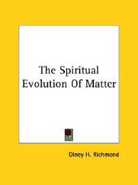 The Spiritual Evolution of Matter
