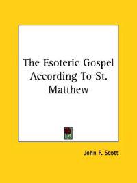 The Esoteric Gospel According to St. Matthew
