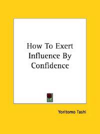 How to Exert Influence by Confidence
