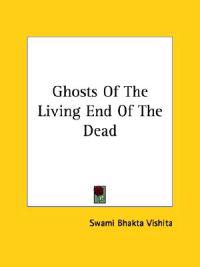 Ghosts of the Living End of the Dead