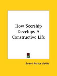 How Seership Develops a Constructive Life