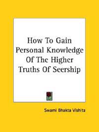How to Gain Personal Knowledge of the Higher Truths of Seership