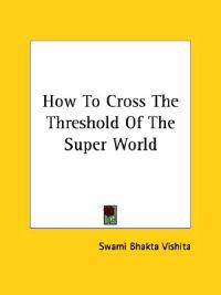 How to Cross the Threshold of the Super World
