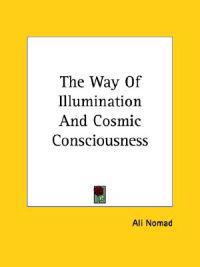 The Way Of Illumination And Cosmic Consciousness