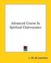 Advanced Course in Spiritual Clairvoyance