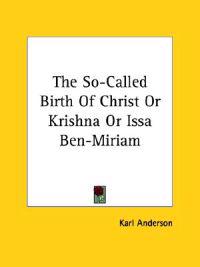The So-called Birth of Christ or Krishna or Issa Ben-miriam