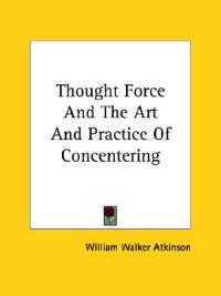 Thought Force and the Art and Practice of Concentering