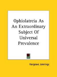 Ophiolatreia As an Extraordinary Subject of Universal Prevalence