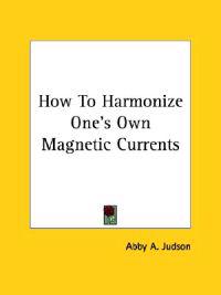 How to Harmonize One's Own Magnetic Currents
