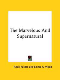 The Marvelous and Supernatural