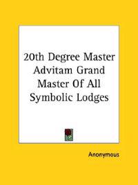 20th Degree Master Advitam Grand Master of All Symbolic Lodges