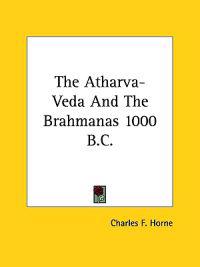 The Atharva-veda and the Brahmanas 1000 B.c.