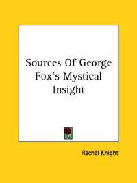 Sources of George Fox's Mystical Insight