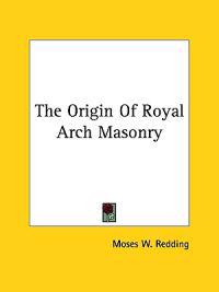 The Origin of Royal Arch Masonry