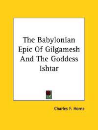 The Babylonian Epic of Gilgamesh and the Goddess Ishtar