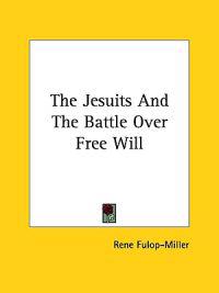 The Jesuits and the Battle over Free Will