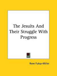 The Jesuits and Their Struggle With Progress