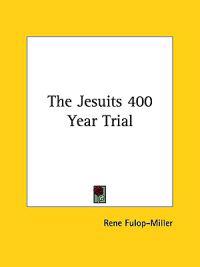 The Jesuits 400 Year Trial
