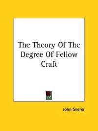 The Theory of the Degree of Fellow Craft