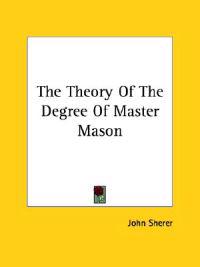 The Theory of the Degree of Master Mason