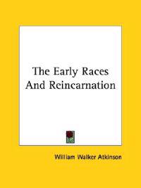 The Early Races and Reincarnation