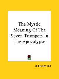 The Mystic Meaning of the Seven Trumpets in the Apocalypse