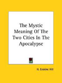 The Mystic Meaning of the Two Cities in the Apocalypse