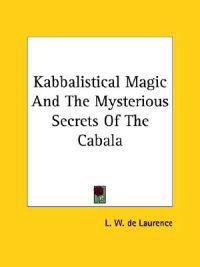 Kabbalistical Magic and the Mysterious Secrets of the Cabala