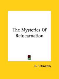 The Mysteries of Reincarnation