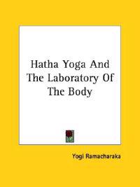 Hatha Yoga and the Laboratory of the Body