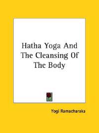 Hatha Yoga and the Cleansing of the Body