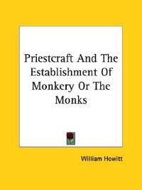 Priestcraft and the Establishment of Monkery or the Monks