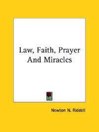 Law, Faith, Prayer and Miracles