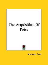 The Acquisition of Poise