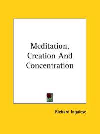 Meditation, Creation and Concentration