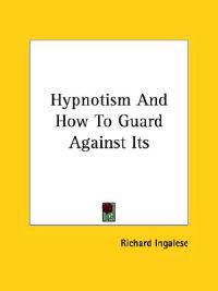 Hypnotism and How to Guard Against Its