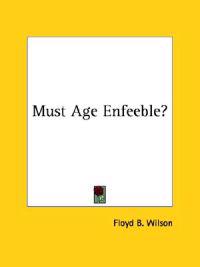 Must Age Enfeeble?