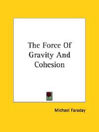 The Force of Gravity and Cohesion
