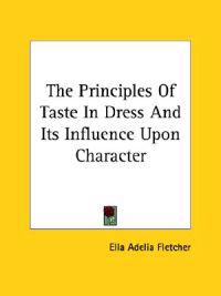 The Principles of Taste in Dress and Its Influence upon Character