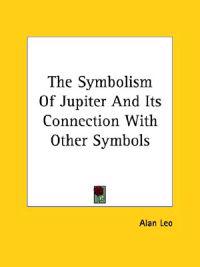 The Symbolism of Jupiter and Its Connection With Other Symbols
