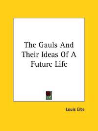 The Gauls and Their Ideas of a Future Life