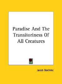 Paradise and the Transitoriness of All Creatures