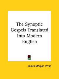 The Synoptic Gospels Translated into Modern English