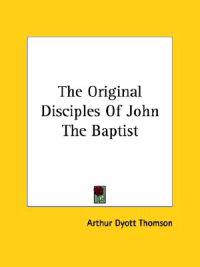 The Original Disciples of John the Baptist