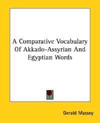 A Comparative Vocabulary of Akkado-assyrian and Egyptian Words